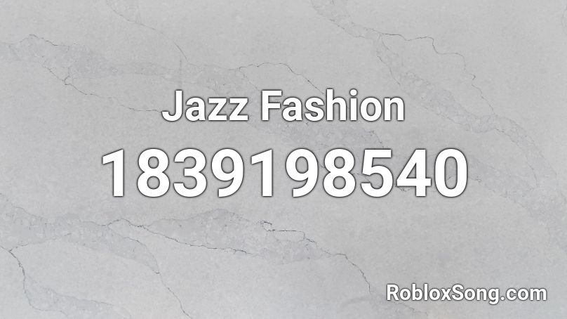 Jazz Fashion Roblox ID