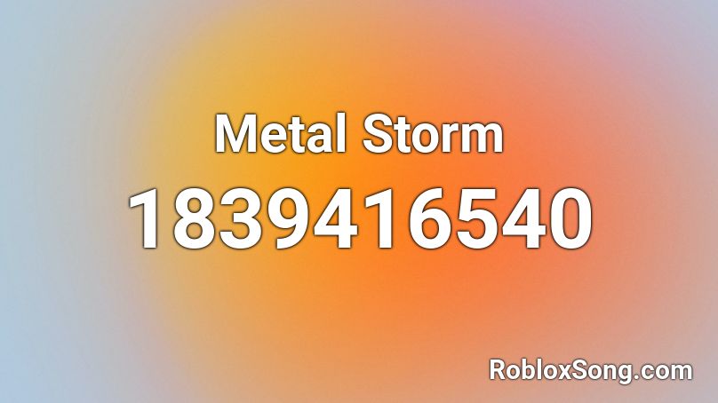 Metal Storm Roblox ID