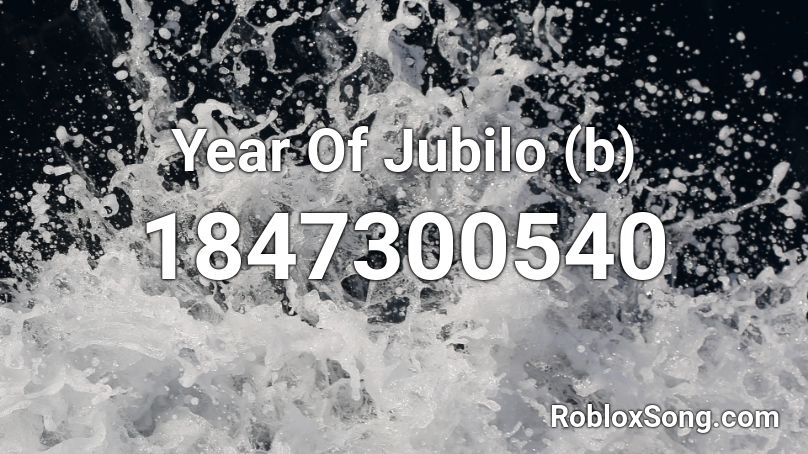 Year Of Jubilo (b) Roblox ID