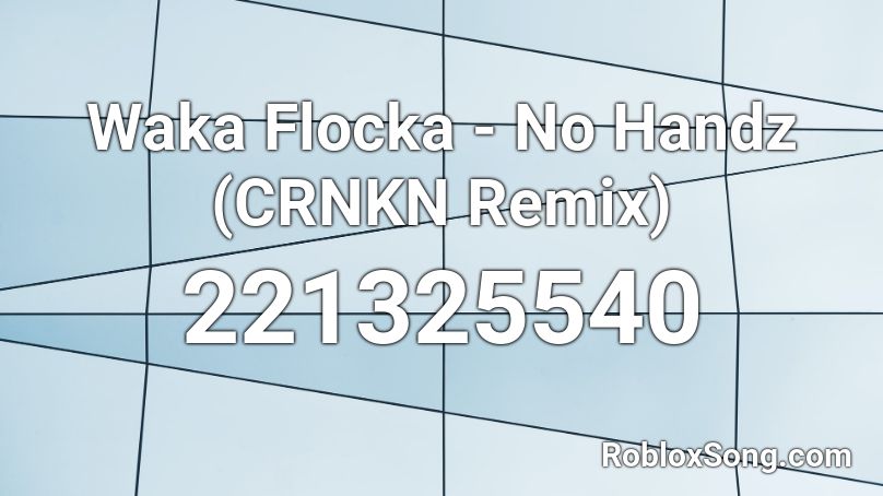 Waka Flocka - No Handz (CRNKN Remix)  Roblox ID