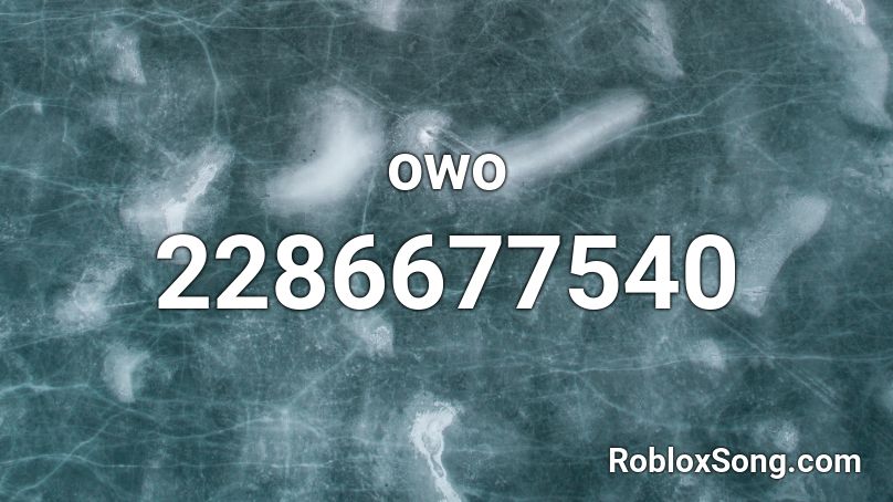 Owo Roblox Id Roblox Music Codes - owo song roblox