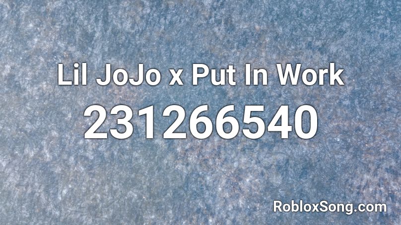 Lil JoJo x Put In Work Roblox ID