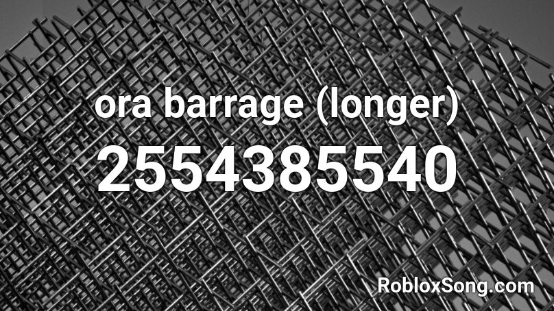 ora barrage (longer) Roblox ID