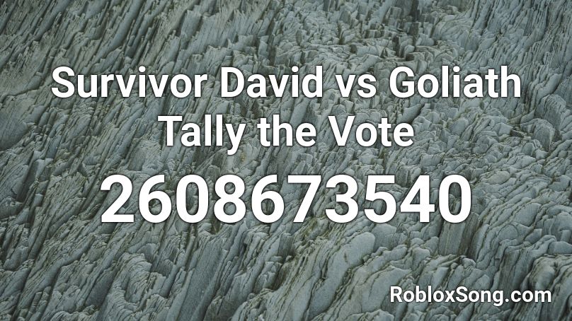 Survivor David Vs Goliath Tally The Vote Roblox Id Roblox Music Codes - survivor roblox id