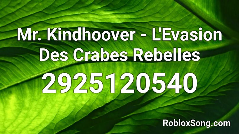 Mr. Kindhoover - L'Evasion Des Crabes Rebelles Roblox ID