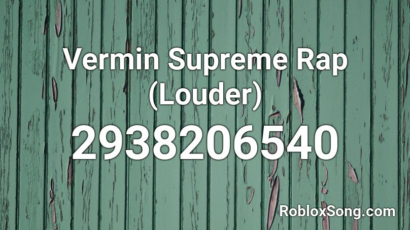 Vermin Supreme Rap (Louder) Roblox ID