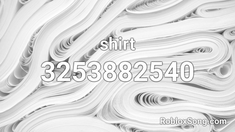 Shirt Roblox Id Roblox Music Codes - shirt roblox id