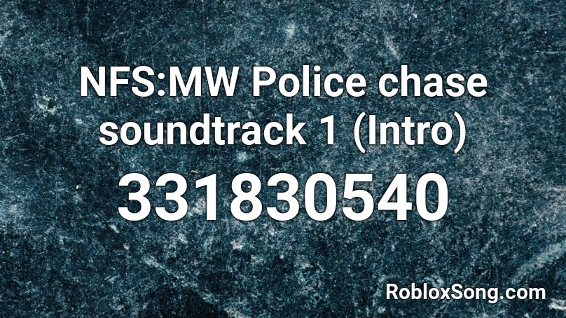 NFS:MW Police chase soundtrack 1 (Intro) Roblox ID