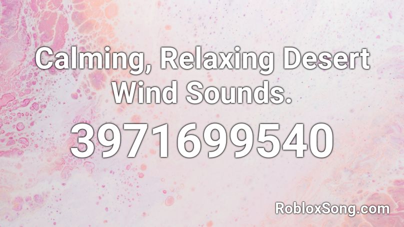 Calming, Relaxing Desert Wind Sounds. Roblox ID