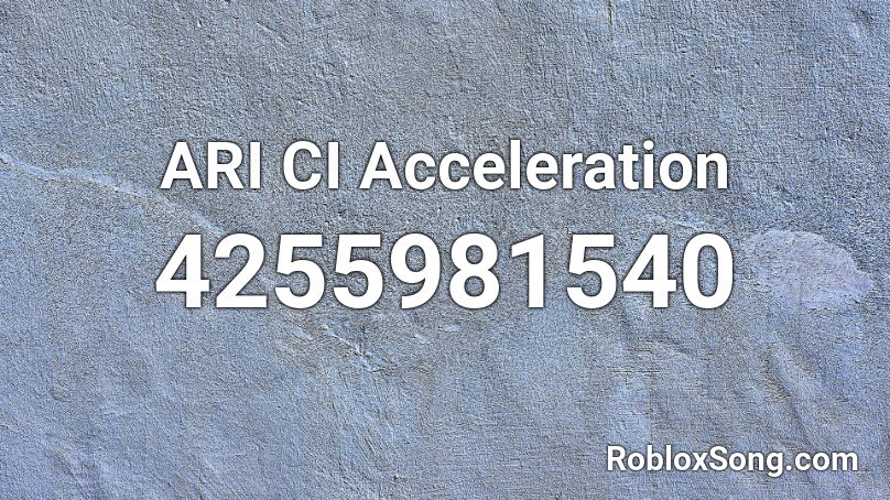 ARI CI Acceleration Roblox ID