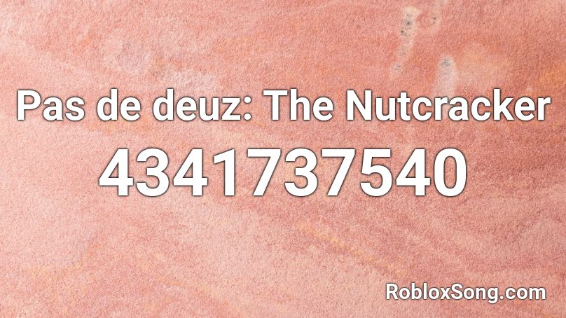 Pas de deuz: The Nutcracker Roblox ID