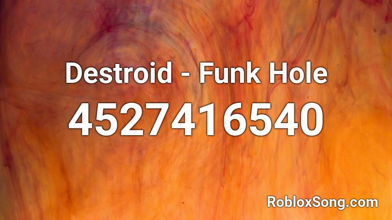 Destroid - Funk Hole Roblox ID