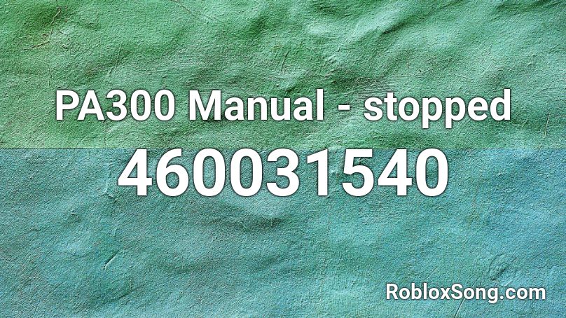 PA300 Manual - stopped Roblox ID