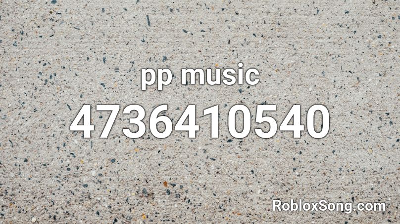 pp music Roblox ID