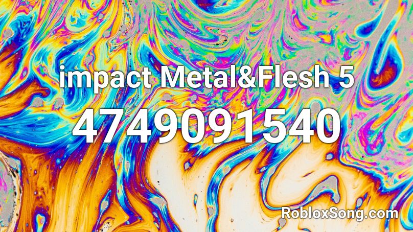 impact Metal&Flesh 5 Roblox ID