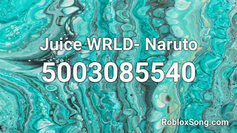 Juice Wrld Naruto Roblox Id Roblox Music Codes - juice wrld naruto roblox id