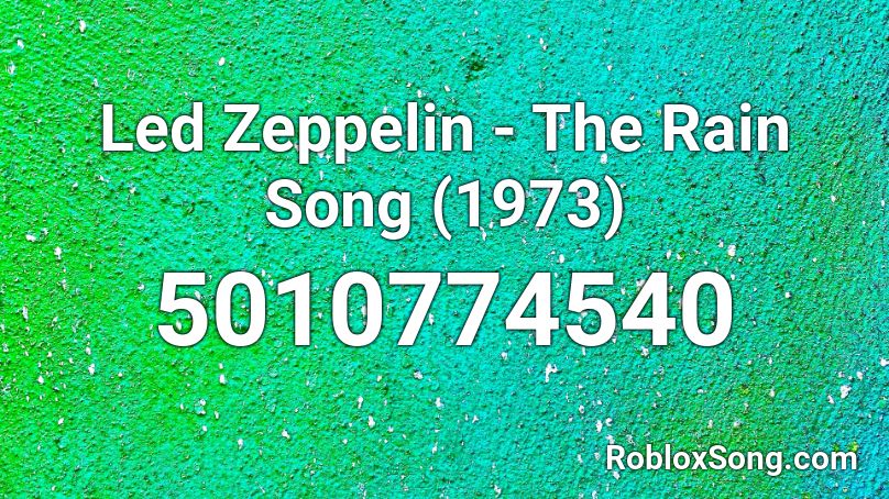 Led Zeppelin - The Rain Song (1973) Roblox ID