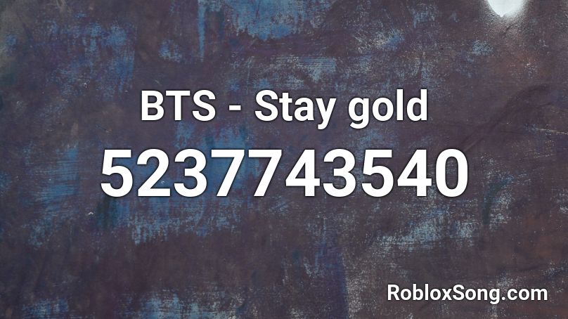 BTS - Stay gold Roblox ID