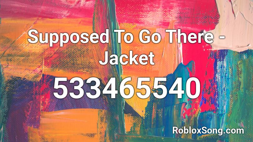 Supposed To Go There - Jacket Roblox ID