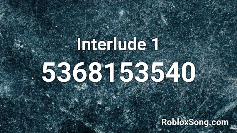 Interlude 1 Roblox ID
