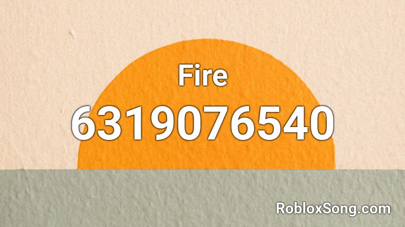 Fire Roblox ID - Roblox music codes