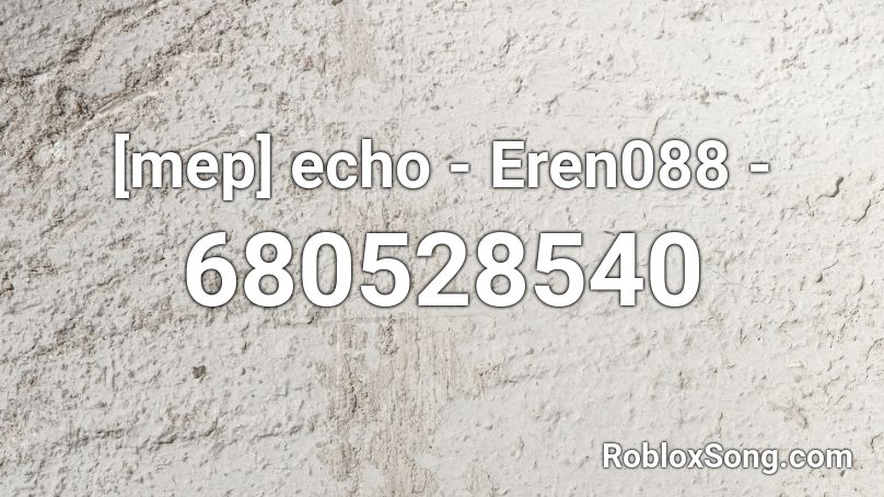 [mep] echo - Eren088 - Roblox ID