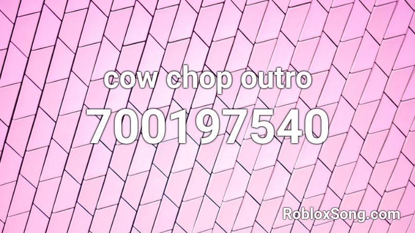 cow chop outro Roblox ID