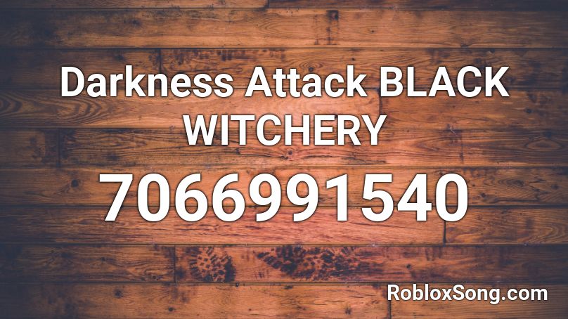 Darkness Attack BLACK WITCHERY Roblox ID