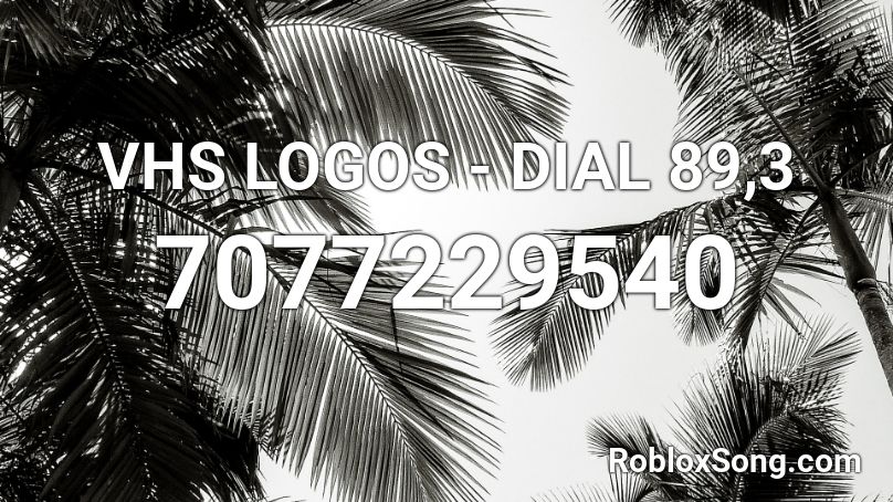 VHS LOGOS - DIAL 89,3 Roblox ID