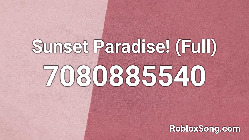 Sunset Paradise! (Full) Roblox ID