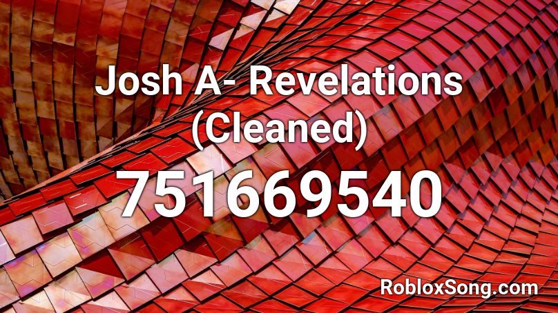 Josh A- Revelations (Cleaned)  Roblox ID