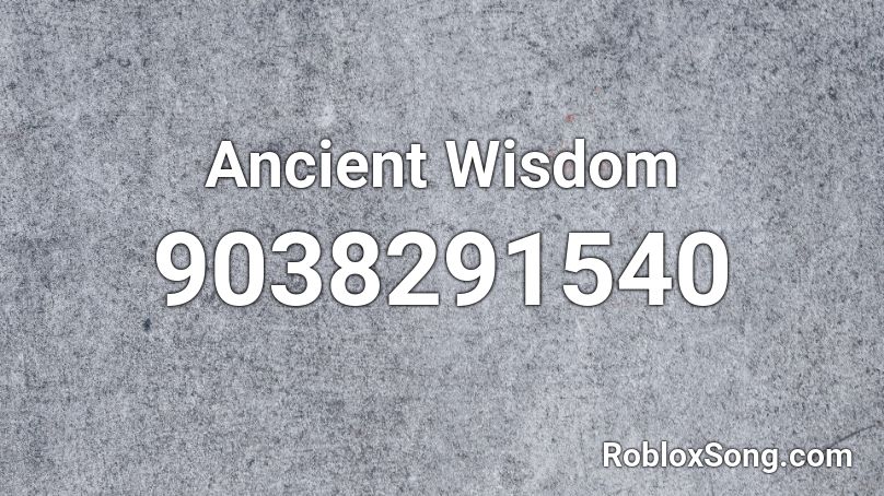 Ancient Wisdom Roblox ID