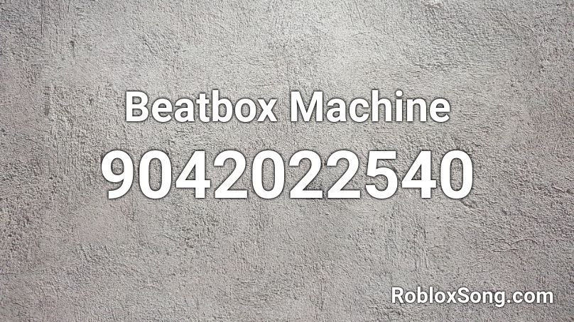 Beatbox Machine Roblox ID