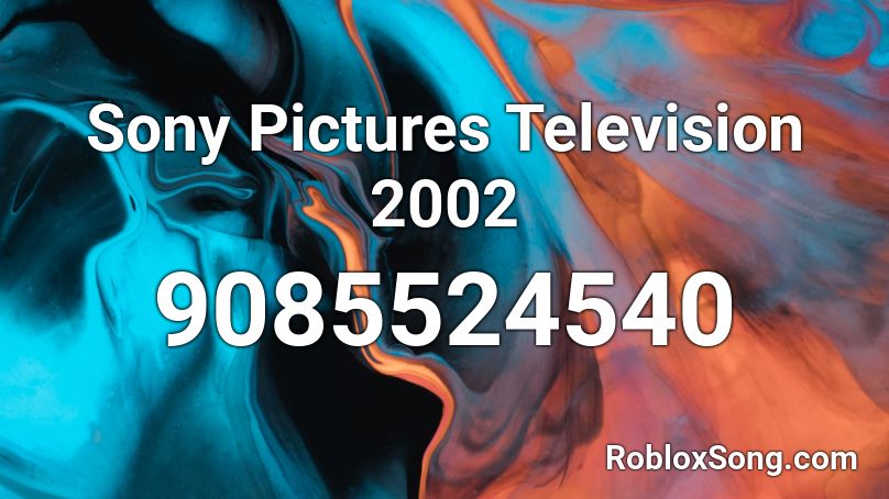 Sony Pictures Television 2002 Roblox ID