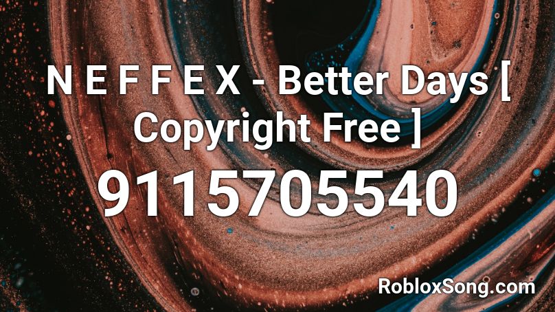 N E F F E X - Better Days [ Copyright Free ] Roblox ID