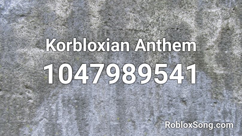 Korbloxian Anthem Roblox ID
