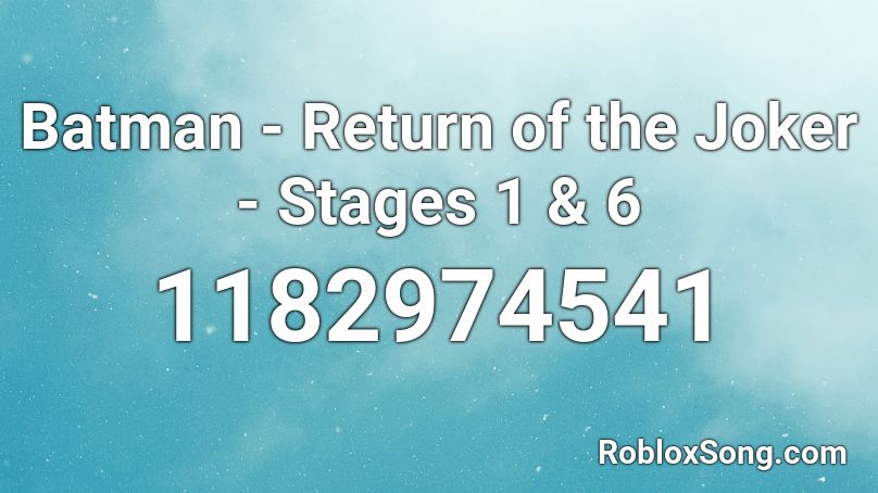 Batman - Return of the Joker - Stages 1 & 6 Roblox ID