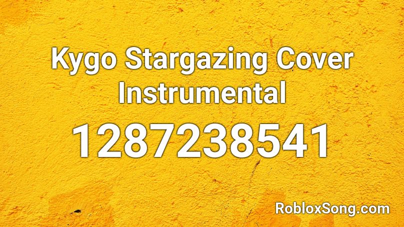 Kygo Stargazing Cover Instrumental Roblox ID