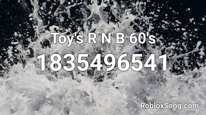 Toy's R N B 60's Roblox ID