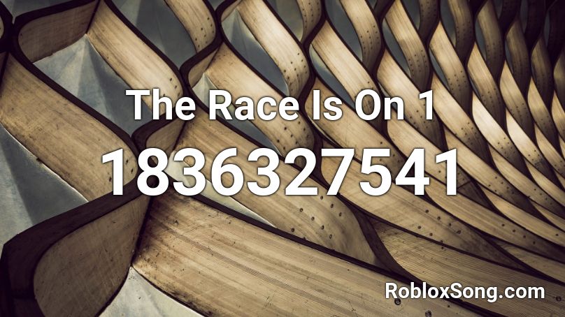 The Race Is On 1 Roblox ID