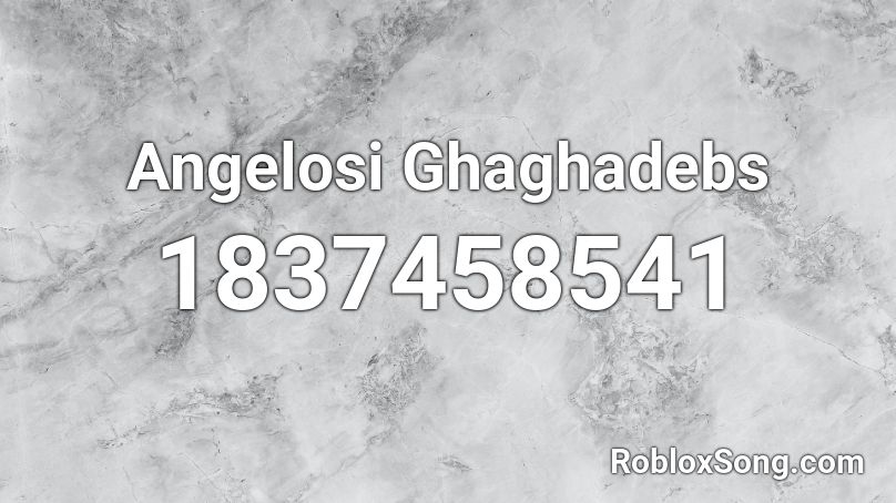 Angelosi Ghaghadebs Roblox ID