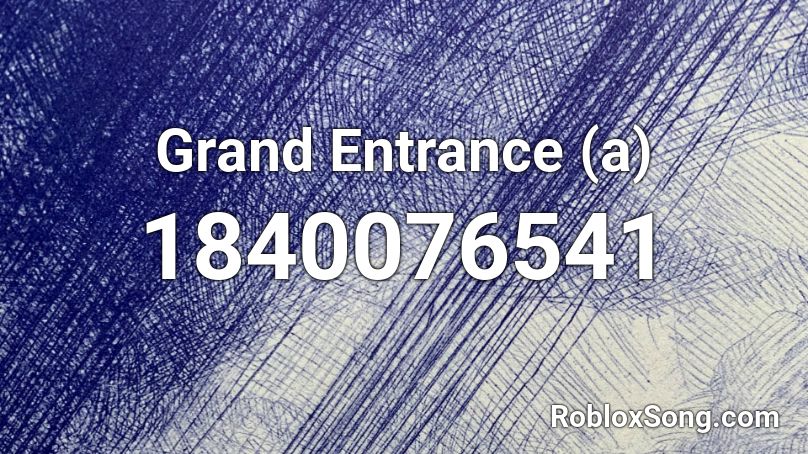 Grand Entrance (a) Roblox ID