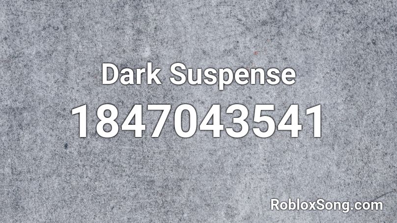 Dark Suspense Roblox ID