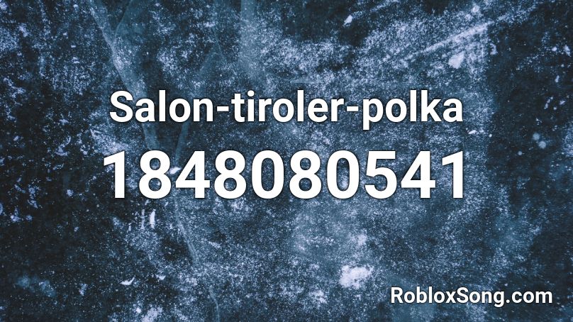 Salon-tiroler-polka Roblox ID