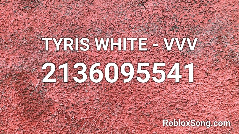 TYRIS WHITE - VVV Roblox ID