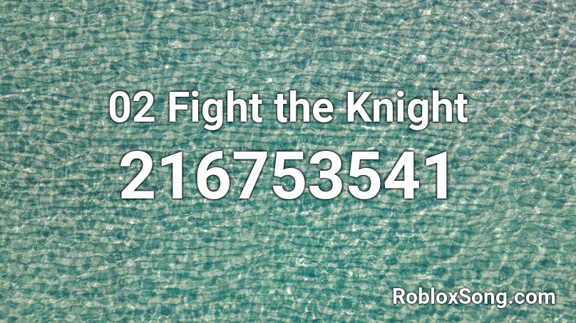 02 Fight the Knight Roblox ID