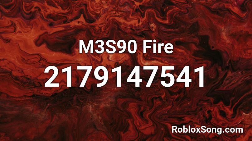 M3S90 Fire Roblox ID