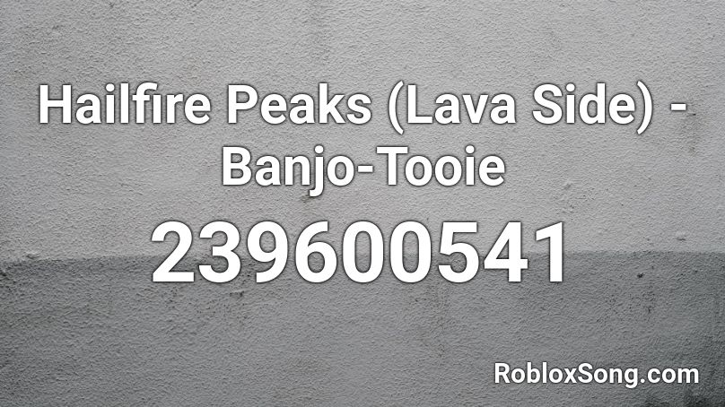 Hailfire Peaks (Lava Side) - Banjo-Tooie Roblox ID