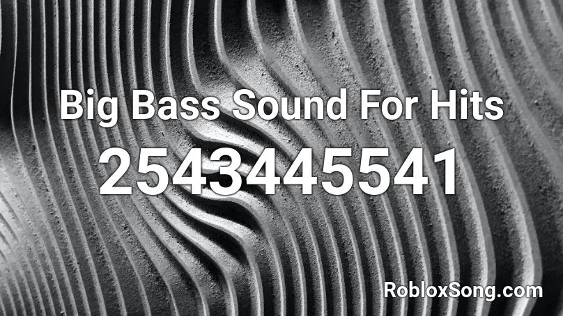 Big Bass Sound For Hits Roblox ID