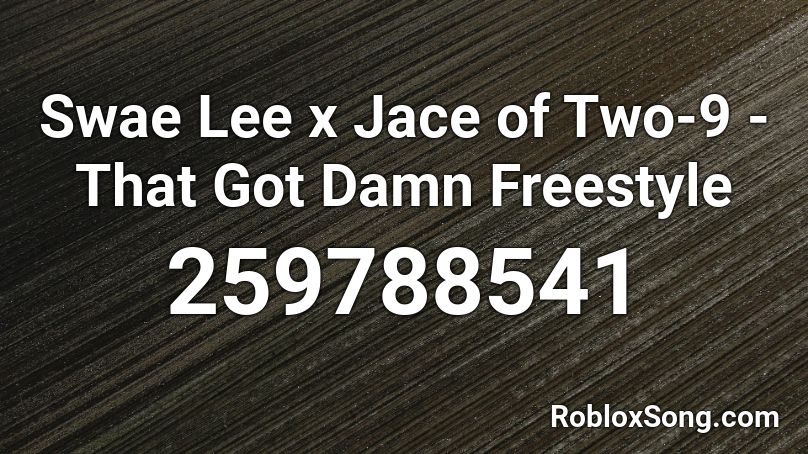 Swae Lee x Jace of Two-9 - That Got Damn Freestyle Roblox ID